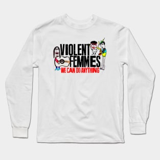 Violent Femmes -  We Can Do Anything Long Sleeve T-Shirt